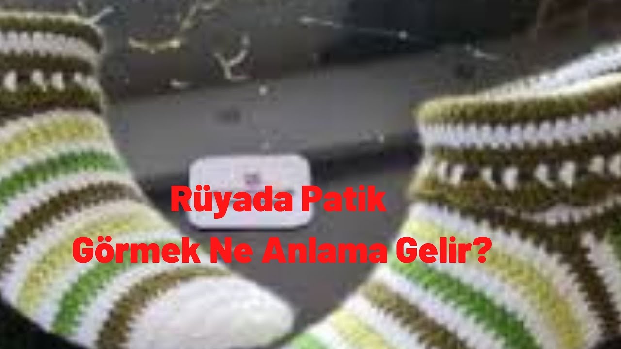 Rüyada Patik Görmek Ne Anlamadır?, Rüyada Patik Görmek - YouTube