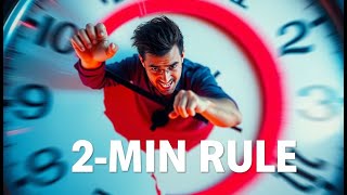 The 2 Minute Rule That Ends Procrastination