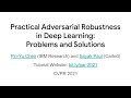 CVPR 2021 Tutorial on "Practical Adversarial Robustness in Deep Learning: Problems and Solutions"
