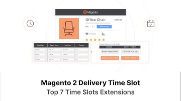 Top 7 Magento 2 Delivery Time Slot Extensions