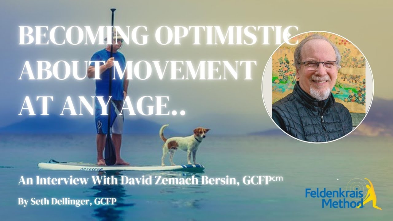 Becoming Optimistic About Movement At Any Age - An Interview with David Zemach Bersin