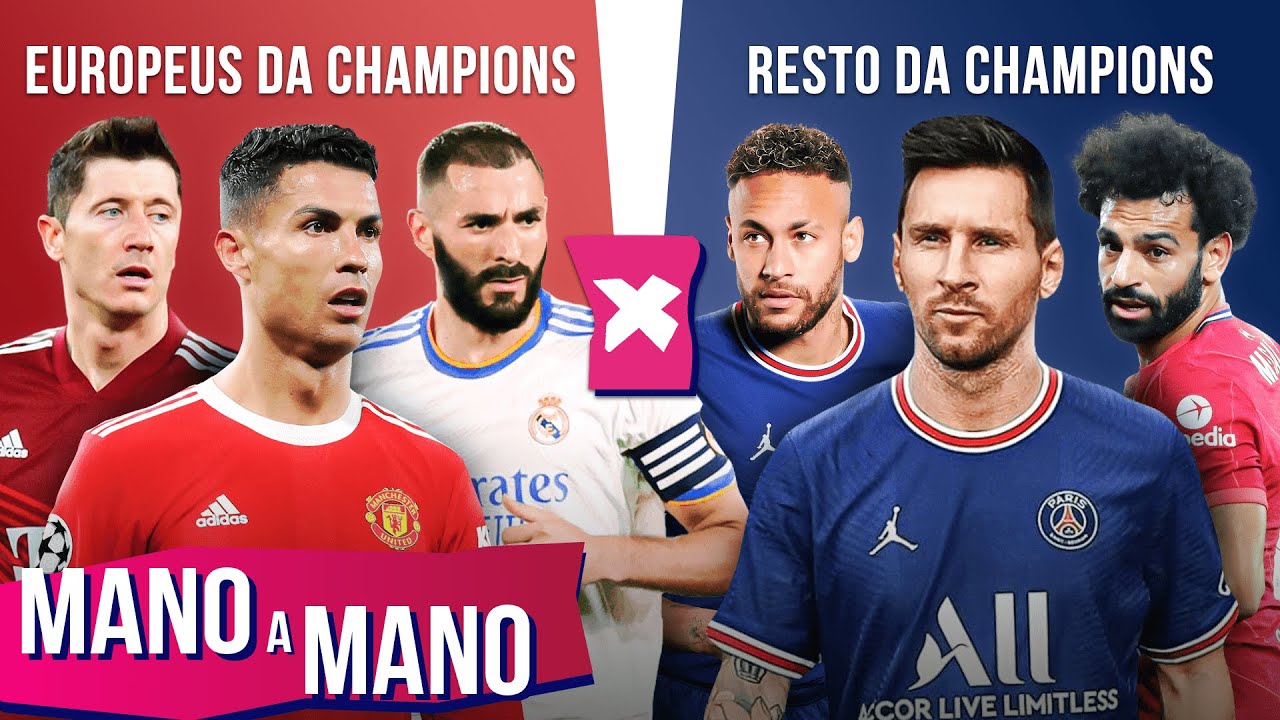 EUROPEUS X RESTO DO MUNDO: DE ONDE SÃO OS MELHORES JOGADORES DA CHAMPIONS LEAGUE?  – MANO A MANO