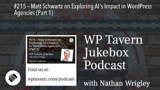 #215 – Matt Schwartz on Exploring AI’s Impact in WordPress Agencies (Part 1)