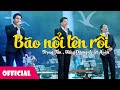 Bão Nối Lên Rồi - Trọng Tấn ft. Đăng Dương ft. Việt Hoàn [Official MV]