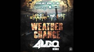 Liquid Stranger Vs. Mayor - Weather Change Algo Remix Warpath