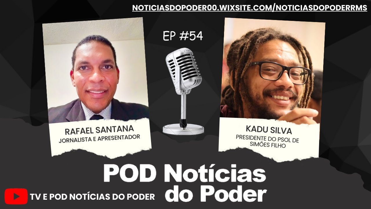 ENTREVISTA COM KADU SILVA, PRESIDENTE DO PSOL DE SIMÕES FILHO, NO 54 EPISÓDIO DO POD NOTÍCIAS DO PODER, EM ÁUDIO E VÍDEO