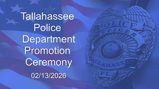 Tallahassee Police Department Promotion Ceremony - February 13, 2026