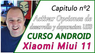 CURSO XIAOMI ANDROID - Video 2 ⭐ Activar opciones de Desarrollo y la depuración USB