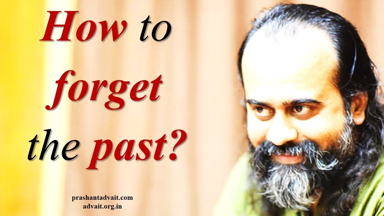 How to forget the past? || Acharya Prashant, with youth (2014) - YouTube