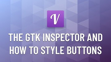 Learn Vala & Gtk #9 - The GTK Inspector and How to Style Buttons