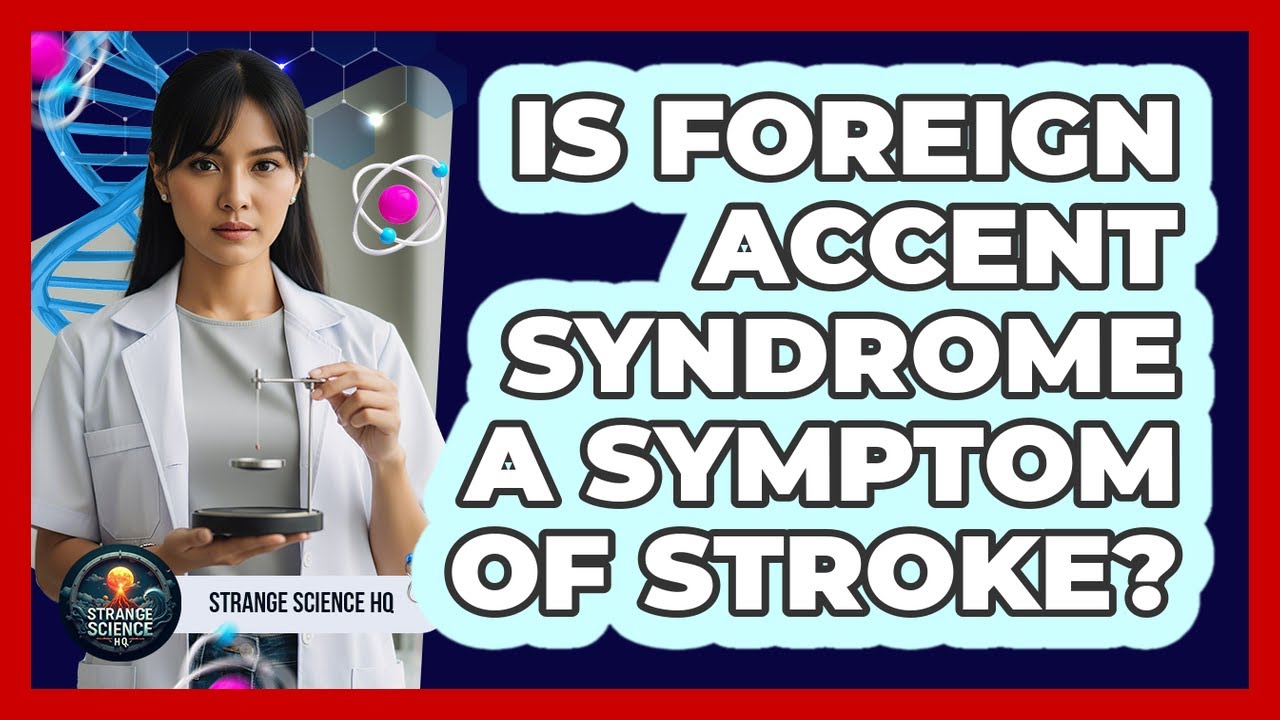 Is Foreign Accent Syndrome A Symptom Of Stroke?
