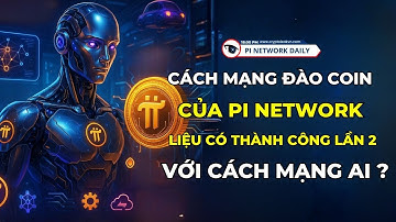 Cách Mạng Đào Coin Của Pi Network Liệu Có Thành Công Lần 2 Với Cách Mạng AI?