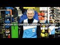 Comment bien choisir ses gants de gardien de football