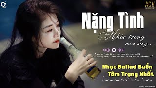 Nặng Tình KHÓC Trong Cơn Say - Ân Tình Sang Trang,Thương Em | Ballad Buồn Tâm Trạng CÔ ĐƠN Đừng Nghe