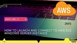 Launch and Connect to AWS Windows EC2 Instance | AWS Tutorial | Lab - 2