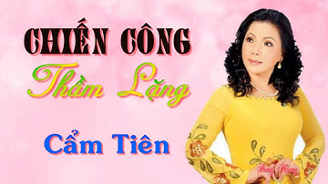 Trích Đoạn Chiến Công Thầm Lặng - Cẩm Tiên