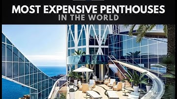 Căn Hộ Penthouse ĐẮT NHẤT Thế Giới Ở ĐÂU?