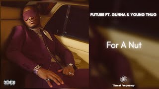 Future - FOR A NUT (432Hz) ft. Gunna, Young Thug