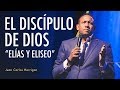 Elías Y Eliseo - El Discípulo de Dios - Pastor Juan Carlos Harrigan