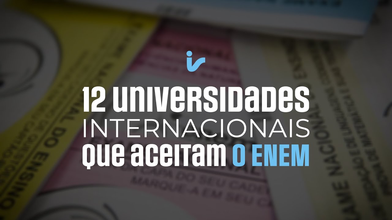12 UNIVERSIDADES FORA DO BRASIL QUE ACEITAM O ENEM - YouTube