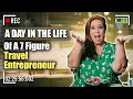 A Day In The Life Of A 7 Figure Travel Entrepreneur