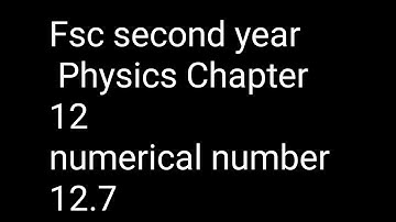 fsc 2nd year physics chapter 12 numerical 12.7#mixturetv #fsc #fscphysics #fscpart2