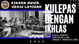 KULEPAS DENGAN IKHLAS 'KIRANA MUSIK' Voc.SHINTA PRAMUDYA (LIDA DANGDUT INDOSIAR 2020)