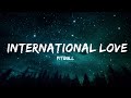 1 Hour |  Pitbull - International Love (Lyrics) ft. Chris Brown  | Lyrics Express