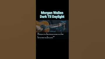 Thumbnail of Morgan Wallen - Dark Til Daylight Guitar Chords Lyrics #shorts