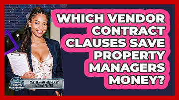Which Vendor Contract Clauses Save Property Managers Money? - Mastering Property Management