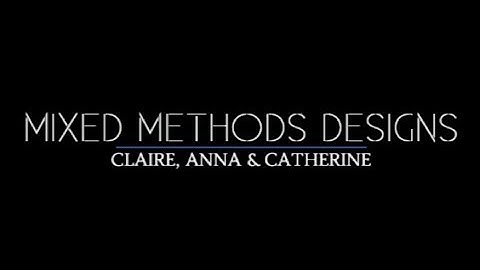 Mixed Methods Research - Claire, Anna, Catherine