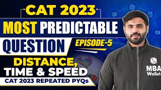 CAT 2023 Most Predictable Questions | Episode 4 DTS | Relative Speed and Trains | MBA Wallah