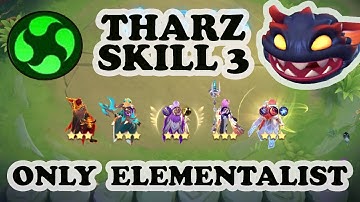 THARZ SKILL 3 ONLY ELEMENTALIST | MAGIC CHESS BEST SINERGY