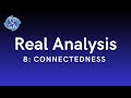 Real Analysis #8: Connectedness