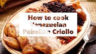 How To Cook Venezuelan Pabellón Criollo