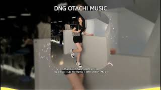 Thập Tứ Cô Nương Remix (Full) - Dế Choắt - Lộc Per Remix × DNG OTACHI MUSIC | Nhạc Hot Tiktok 2023 |