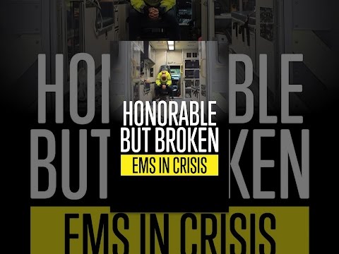Honorable But Broken: EMS In Crisis