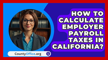How To Calculate Employer Payroll Taxes In California? - CountyOffice.org