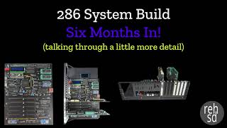 80286 Build, Ep. #87 (part 2) - Six Months In!