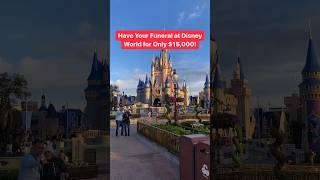 Have your funeral at Disney World for 15 000