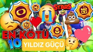 EN KÖTÜ 10 YILDIZ GÜÇÜ SIRALADIM#brawlstars