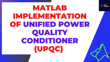 UPQC in MATLAB | Unified Power Quality Conditioner for Power Quality Improvement