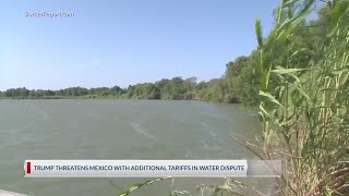 Trump threatens Mexico with additional tariffs in water dispute