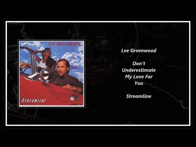 Lee Greenwood - Don't Underestimate My Love For You