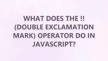 What does the !! (double exclamation mark) operator do in JavaScript? (3 SOLUTIONS!!)