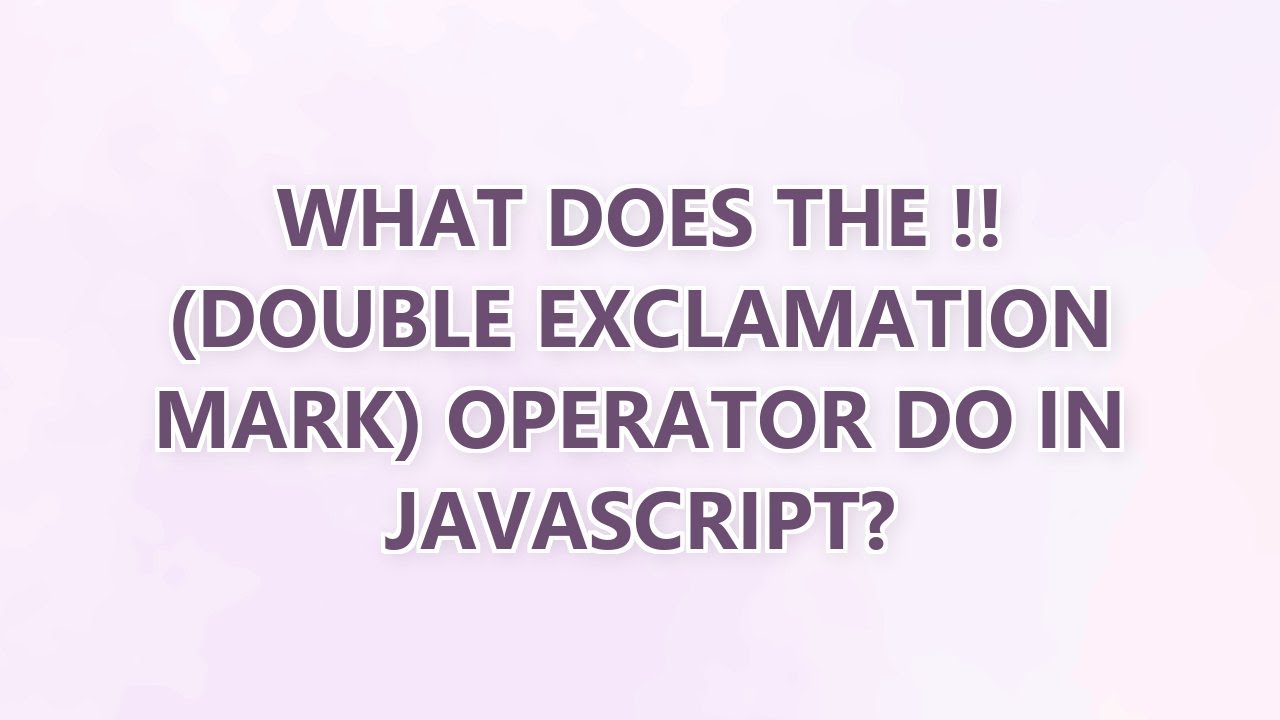 What does the !! (double exclamation mark) operator do in JavaScript ...