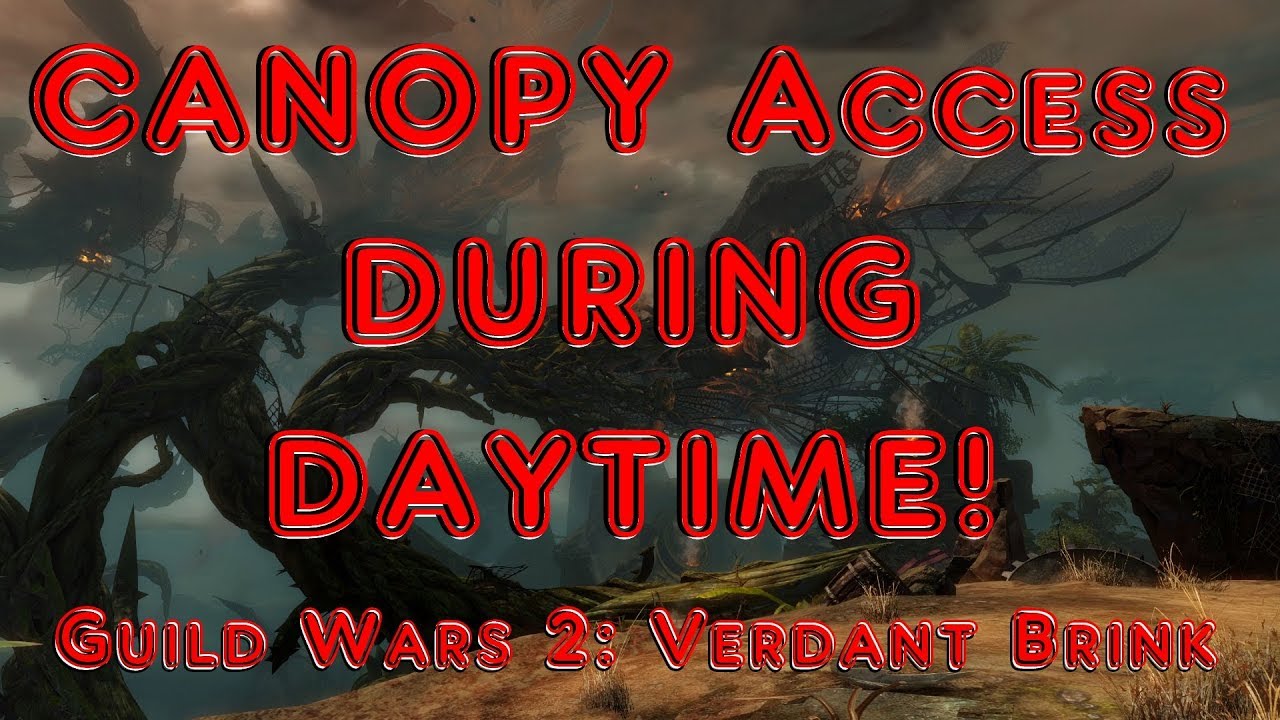 Guild Wars 2: Verdant Brink ~ How to get to the canopy during daytime!