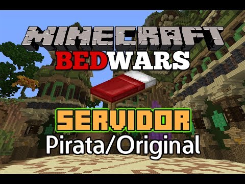 Minecraft : SERVIDOR DE BED WARS PIRATA E ORIGINAL!! (MAPAS IGUAL