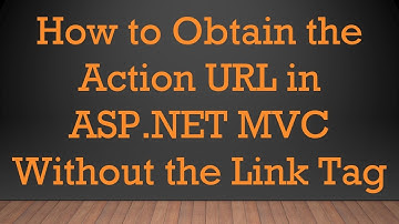 How to Obtain the Action URL in ASP.NET MVC Without the Link Tag
