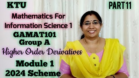 Higher Order Derivatives| Mathematics for Information Science1|GAMAT101 GroupA|S1 KTU 2024| Part11